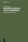 Image for Gioerin Wiezels Veltlinerkrieg: Nach zwei Handschriften aus Boehmers rato-romanischer Bibliothek mit Vergleichung der Ausgabe Flugis