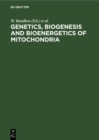 Image for Genetics, Biogenesis and Bioenergetics of Mitochondria: Proceedings of a Symposium held at the Genetisches Institut der Universitat Munchen, September 11-13, 1975