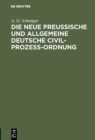 Image for Die neue Preussische und Allgemeine Deutsche Civil-Prozess-Ordnung: Ein Votum