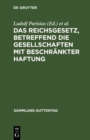 Image for Das Reichsgesetz, betreffend die Gesellschaften mit beschrankter Haftung: Text-Ausgabe mit Anmerkungen und Sachregister