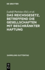 Image for Das Reichsgesetz, betreffend die Gesellschaften mit beschrankter Haftung: Text-Ausgabe mit Anmerkungen und Sachregister