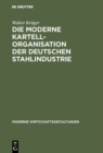 Image for Die moderne Kartellorganisation der deutschen Stahlindustrie