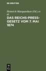 Image for Das Reichs-Press-Gesetz vom 7. Mai 1874: Mit Einleitung und Kommentar