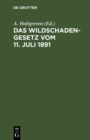 Image for Das Wildschadengesetz vom 11. Juli 1891: Mit Kommentar