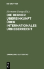 Image for Die Berner Ubereinkunft uber internationales Urheberrecht