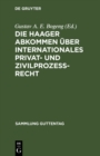 Image for Die Haager Abkommen uber internationales Privat- und Zivilprozess-Recht: Textausgabe mit Einleitung, Anmerkungen und Sachregister