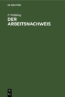 Image for Der Arbeitsnachweis: Handbuch fur den Gebrauch bei der Stellenvermittlung im Deutschen Reiche