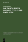 Image for Die Scholien Zu Buch 21 Titel 1 Der Basiliken