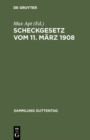 Image for Scheckgesetz vom 11. Marz 1908: Text-Ausgabe mit Einleitung, Anmerkungen und Sachregister