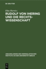 Image for Rudolf von Ihering und die Rechtswissenschaft: Mit besonderer Berucksichtigung des Strafrechts