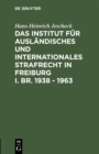 Image for Das Institut fur Auslandisches und Internationales Strafrecht in Freiburg i. Br. 1938 - 1963