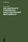 Image for Die abstrakte Forderung nach deutschem Reichsrecht