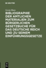 Image for Bibliographie der amtlichen Materialien zum Burgerlichen Gesetzbuche fur das deutsche Reich und zu seinem Einfuhrungsgesetze