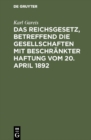 Image for Das Reichsgesetz, betreffend die Gesellschaften mit beschrankter Haftung vom 20. April 1892