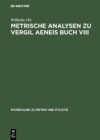Image for Metrische Analysen zu Vergil Aeneis Buch VIII : 18