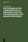 Image for Die evangelische Landeskirche in Preussen und die Einverleibung der neuen Provinzen