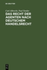 Image for Das Recht der Agenten nach deutschem Handelsrecht: Ein Kommentar zu &amp;#xA7;&amp;#xA7; 84 bis 92 HGB