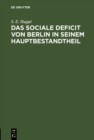 Image for Das sociale Deficit von Berlin in seinem Hauptbestandtheil