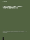 Image for Croissance de l&#39;espace urbain bordelais: Actes du Seminaire d&#39;etude des espaces urbains bordelais