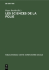 Image for Les Sciences De La Folie