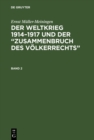 Image for Ernst Muller-Meiningen: Der Weltkrieg 1914-1917 und der &quot;Zusammenbruch des Volkerrechts&quot;. Band 2