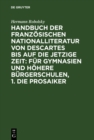 Image for Handbuch der Franzosischen Nationalliteratur von Descartes bis auf die jetzige Zeit: Fur Gymnasien und Hohere Burgerschulen, 1. Die Prosaiker