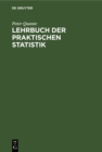 Image for Lehrbuch der praktischen Statistik: Bevolkerungs-, Wirtschafts-, Sozialstatistik