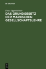 Image for Das Grundgesetz der Marxschen Gesellschaftslehre: Darstellung und Kritik