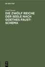 Image for Die zwolf Reiche der Seele nach Goethes Faust-Schema