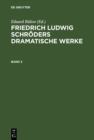 Image for Friedrich Ludwig Schroders Dramatische Werke. Band 3.