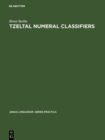 Image for Tzeltal Numeral Classifiers: A Study in Ethnographic Semantics
