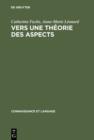 Image for Vers une theorie des aspects: Les systemes du francais et de l&#39;anglais