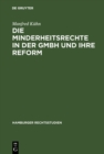Image for Die Minderheitsrechte in der GmbH und ihre Reform: Zugleich ein Beitrag zum Wesen der GmbH : 52