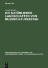 Image for Die naturlichen Landschaften von Russisch-Turkestan: Grundlagen einer Landeskunde
