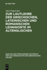 Image for Zur Lautlehre der griechischen, lateinischen und romanischen Lehnworte im Altenglischen