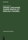 Image for Ordre Langagier, Champ Spatial Et Emplois Figures: Prepositions, Cas Et Verbes En Allemand Et En Francais : 143
