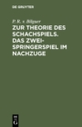 Image for Zur Theorie Des Schachspiels. Das Zweispringerspiel Im Nachzuge