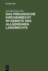 Image for Das preussische Kirchenrecht im Gebiete des allgemeinen Landrechts