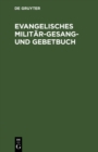 Image for Evangelisches Militar-gesang- Und Gebetbuch.