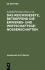 Image for Das Reichsgesetz, betreffend die Erwerbs- und Wirtschaftsgenossenschaften: Textausgabe mit Anmerkungen und Sachregister