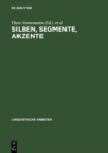 Image for Silben, Segmente, Akzente: Referate zur Wort-, Satz- und Versphonologie anlalich der vierten Jahrestagung der Deutschen Gesellschaft fur Sprachwissenschaft, Koln, 2.-4. Marz 1982