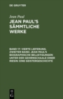 Image for Vierte Lieferung. Zweiter Band: Jean Paul&#39;s biographische Belustigungen unter der Gehirnschaale einer Riesin. Eine Geistergeschichte: Erstes Bandchen