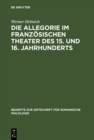 Image for Die Allegorie im franzosischen Theater des 15. und 16. Jahrhunderts: I. Das religiose Theater