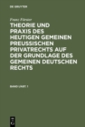 Image for Franz Forster: Theorie und Praxis des heutigen gemeinen preussischen Privatrechts auf der Grundlage des gemeinen deutschen Rechts. Band 1/Abt. 1