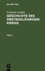 Image for Friedrich Schiller: Geschichte des dreyssigjahrigen Kriegs. Theil 1