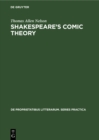 Image for Shakespeare&#39;s comic theory: A study of art and artifice in the last plays