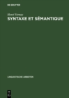Image for Syntaxe et semantique: Les deux plans des relations syntaxiques a l&#39;exemple de la transitivite et de la transformation passive; etude contrastive francais-allemand