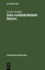 Image for Das Habsburger-Reich: Von seiner Entstehung bis zu seinem Untergang (ca. 1278-1919)