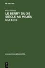 Image for Le Berry du Xe siecle au milieu du XIIIe: Etude politique, religieuse, sociale, et economique