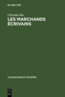 Image for Les marchands ecrivains: Affaires et humanisme a Florence 1375-1434